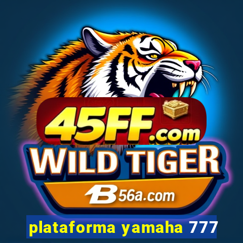plataforma yamaha 777